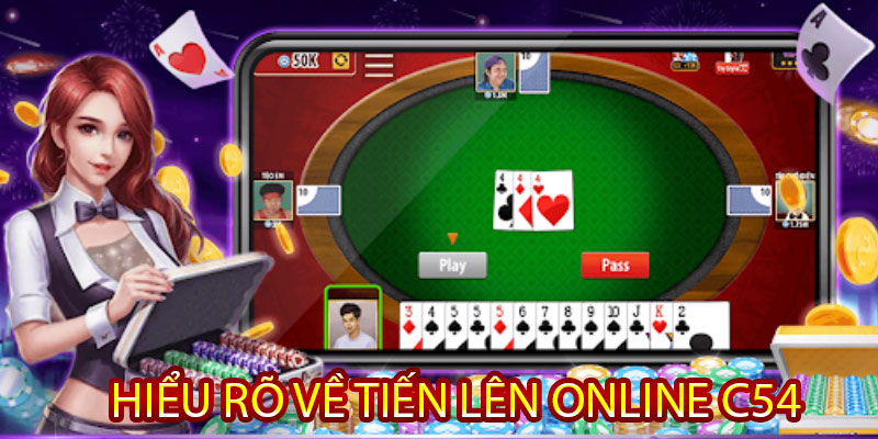 hiểu rõ về tiến lên online c54